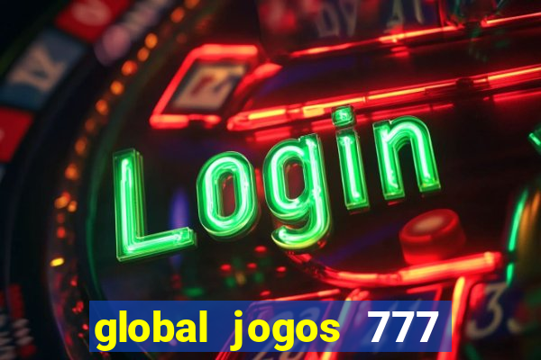 global jogos 777 paga mesmo